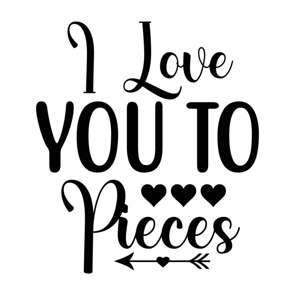 I Love You To Pieces Mother s Day T Shirt Print Template Typography i-love-you-to-pieces-mother-s-day-t-shirt-print-template-typography