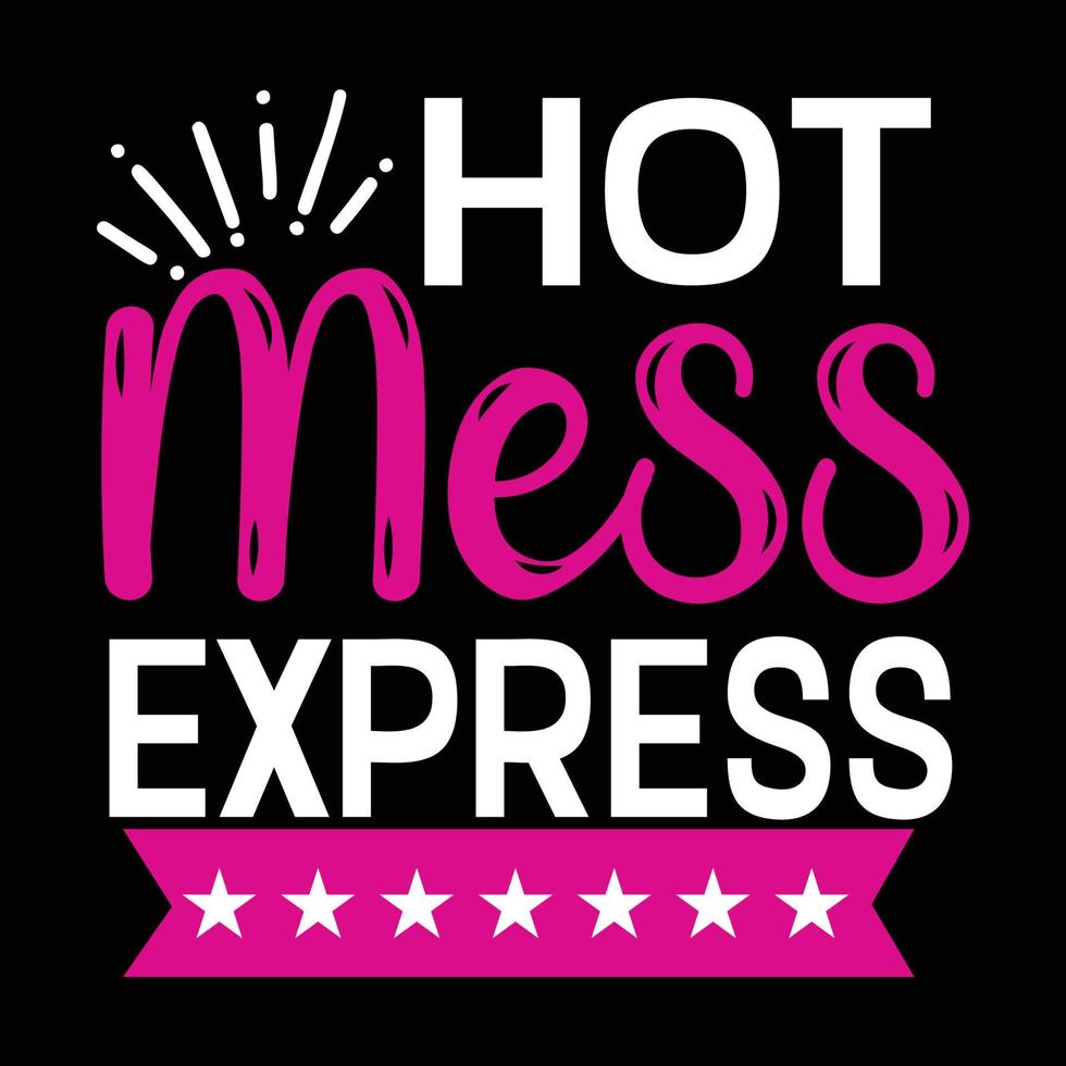 hot mess express, Mother's day t shirt print template,  typography design for mom mommy mama daughter grandma girl women aunt mom life child best mom adorable shirt vector