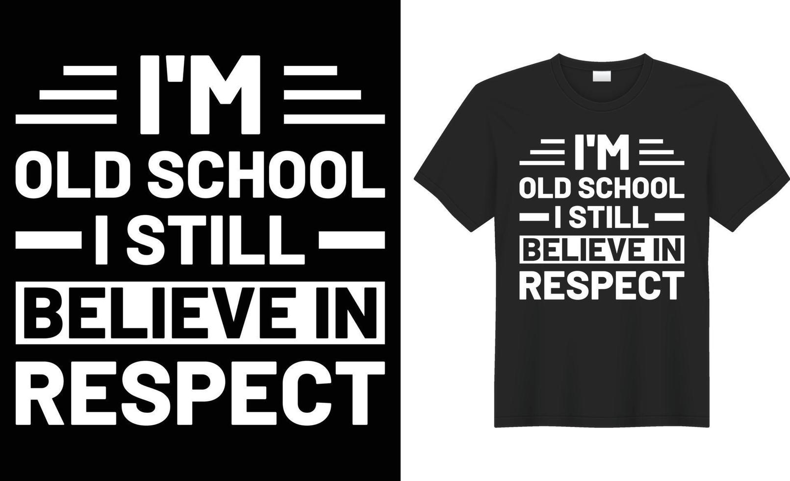 I-m old school i still believe in respect typography vector t-shirt design. Perfect for print items and bags, template, poster, banner. Handwritten vector illustration. Isolated on black background.