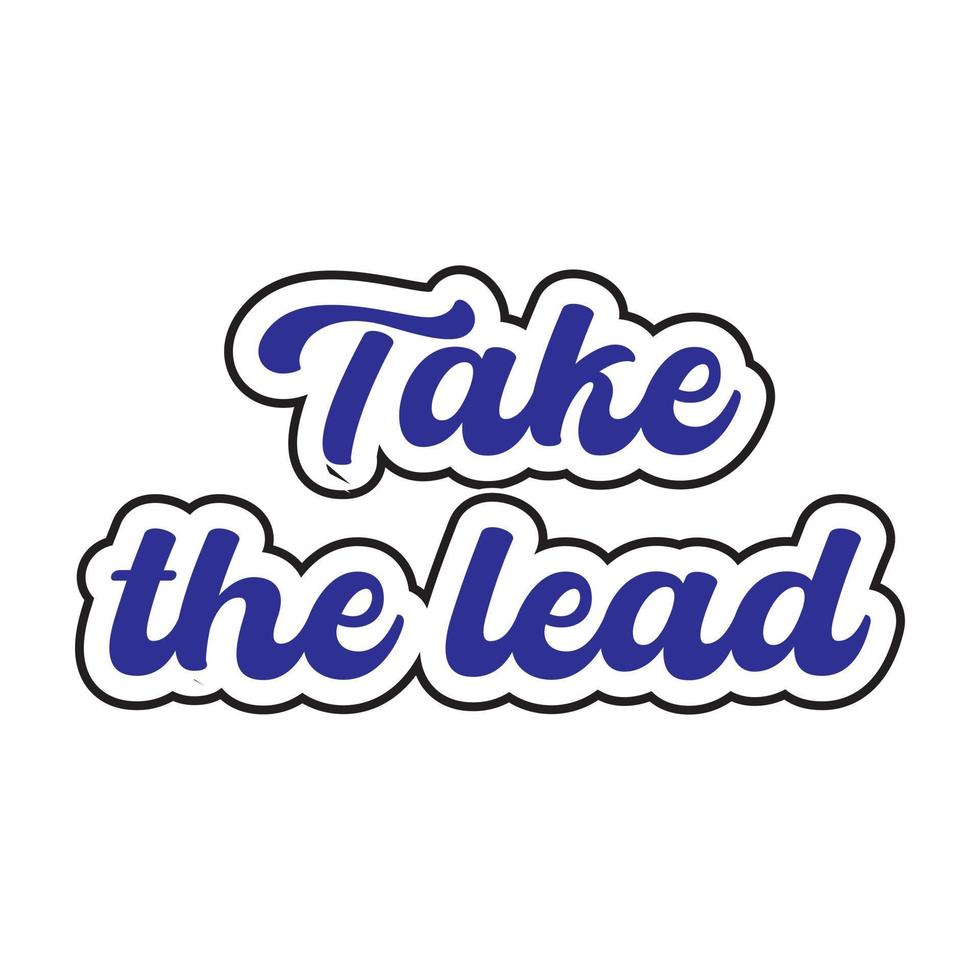 Take the lead motivational and inspirational lettering colorful style text typography t shirt design on white background vector