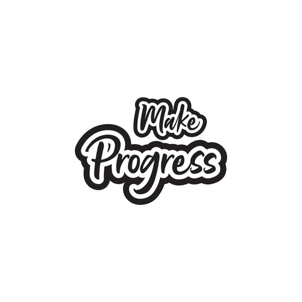 Make progress motivational and inspirational lettering text typography t shirt design on white background vector