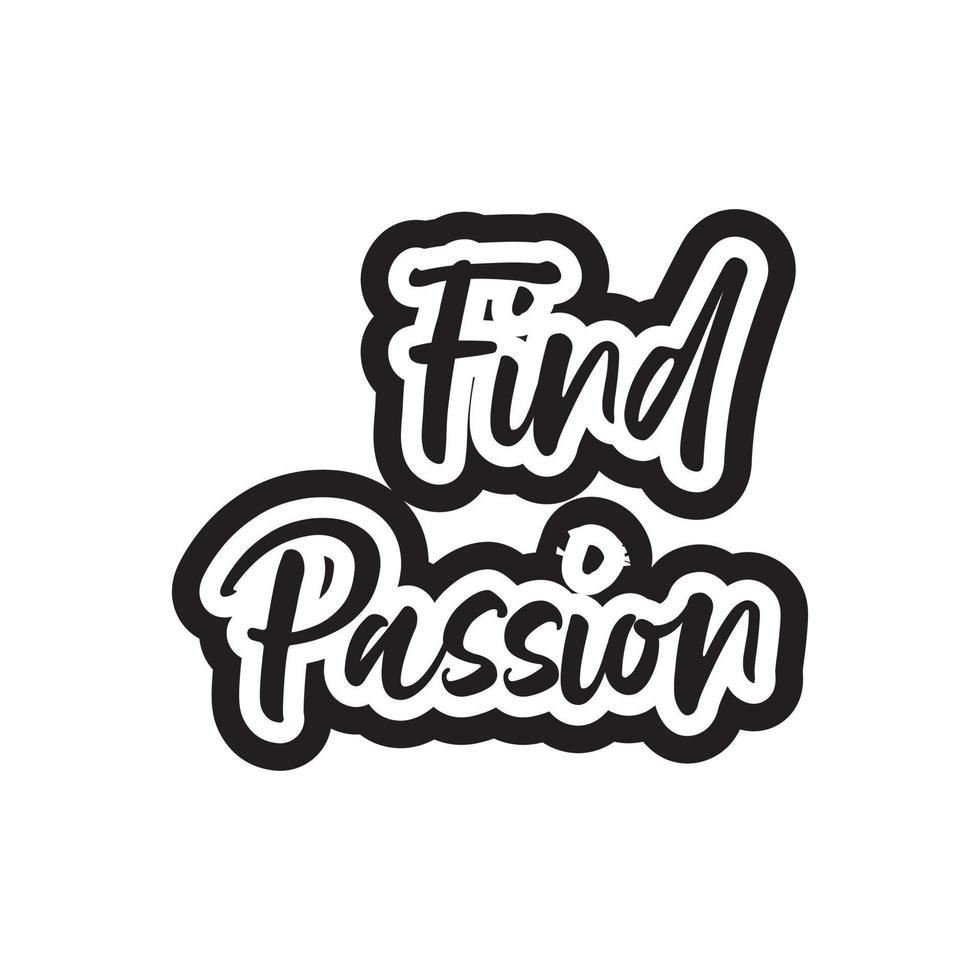 Find passion motivational and inspirational lettering text typography t shirt design on white background vector
