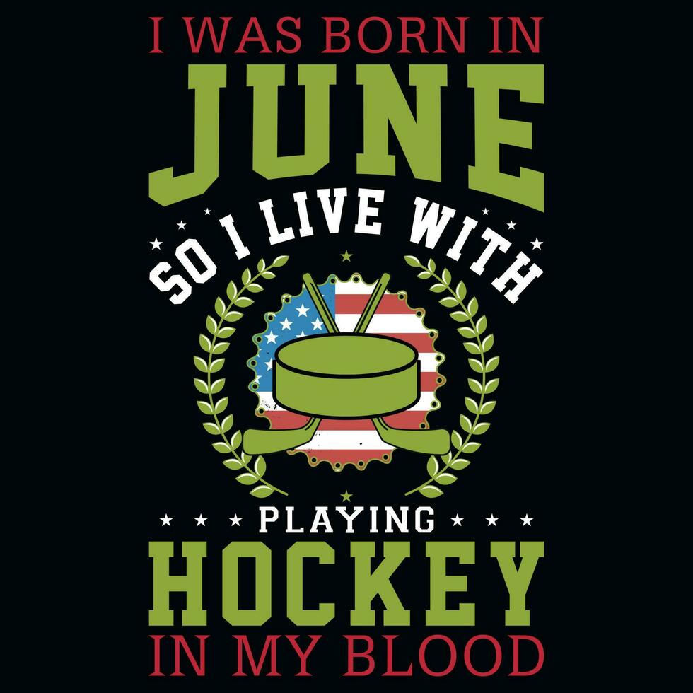 I was born in June playing hockey tshirt design vector