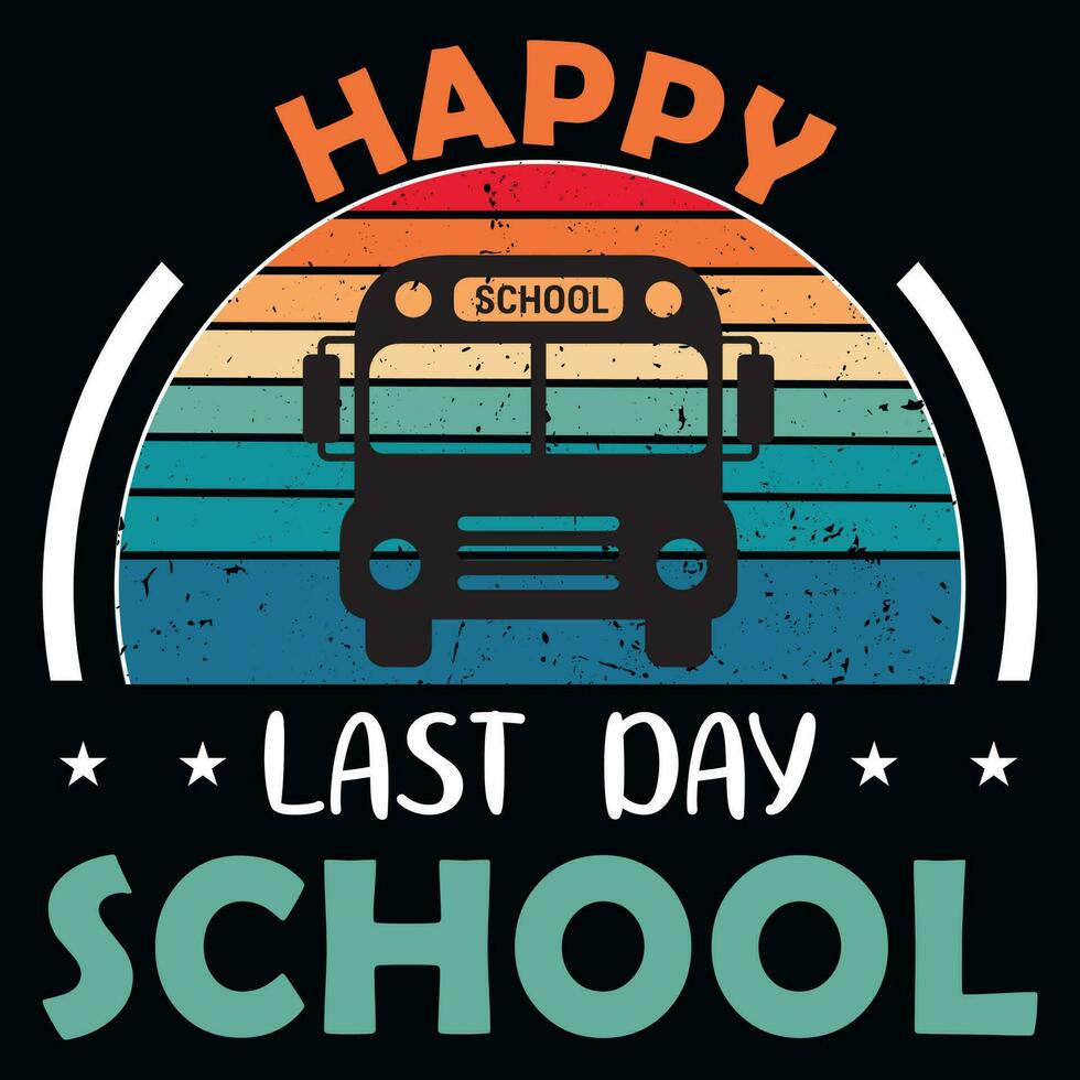 happy last day school vintages tshirt design vector