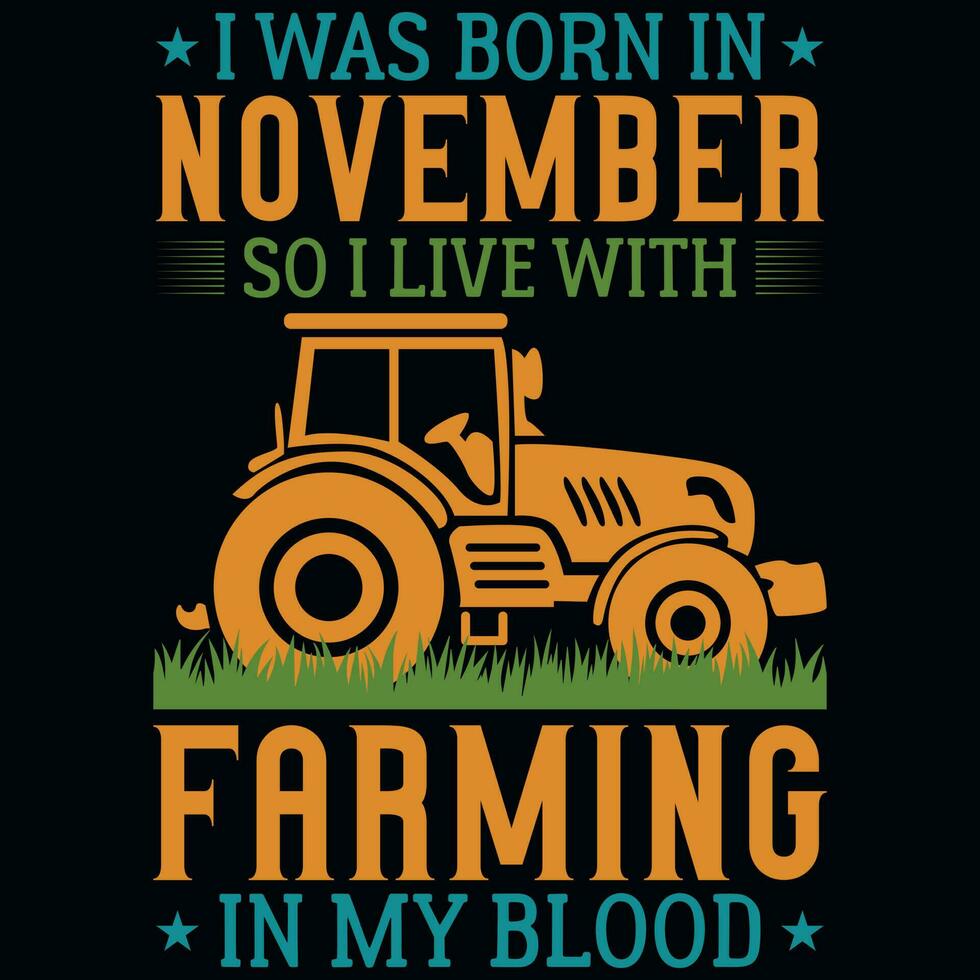 I was born in November so i live with farming tshirt design vector