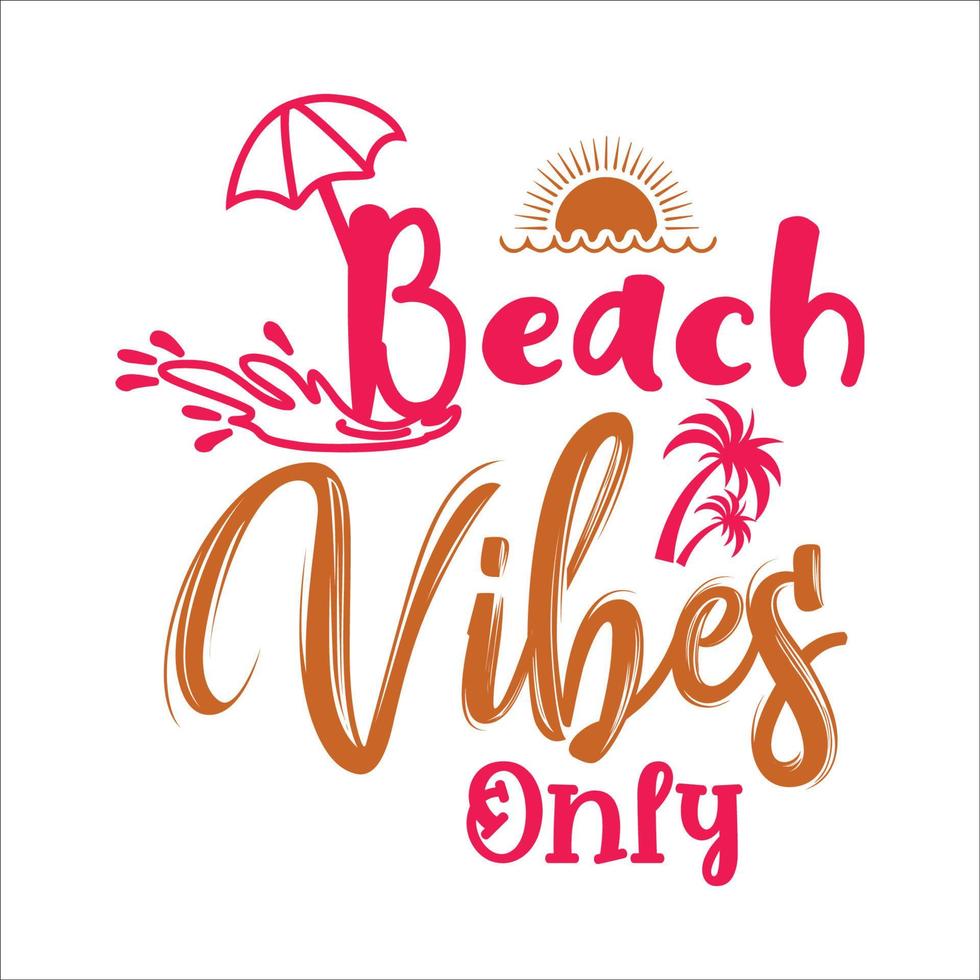 Beach vibes only  typography design  for t-shirt, cards, frame artwork, bags, mugs, stickers, tumblers, phome cases, print etc. vector
