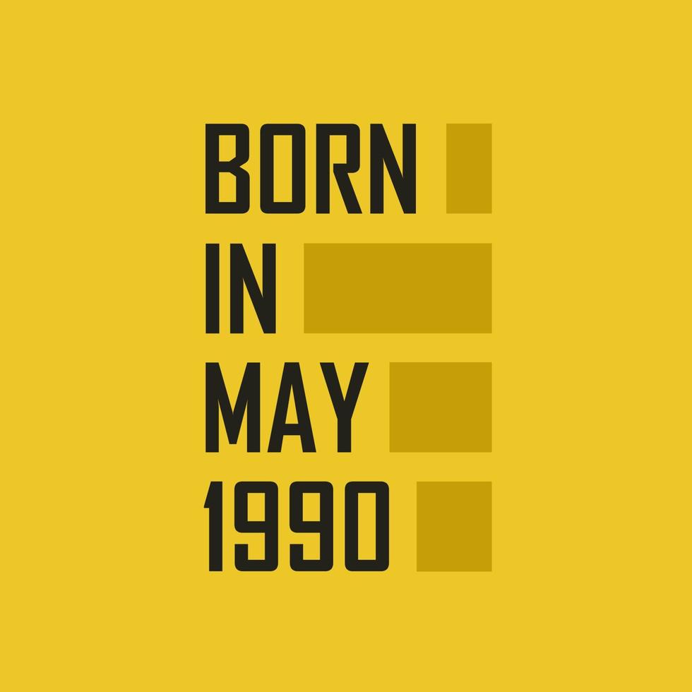 Born in May 1990 Happy Birthday tshirt for May 1990 vector