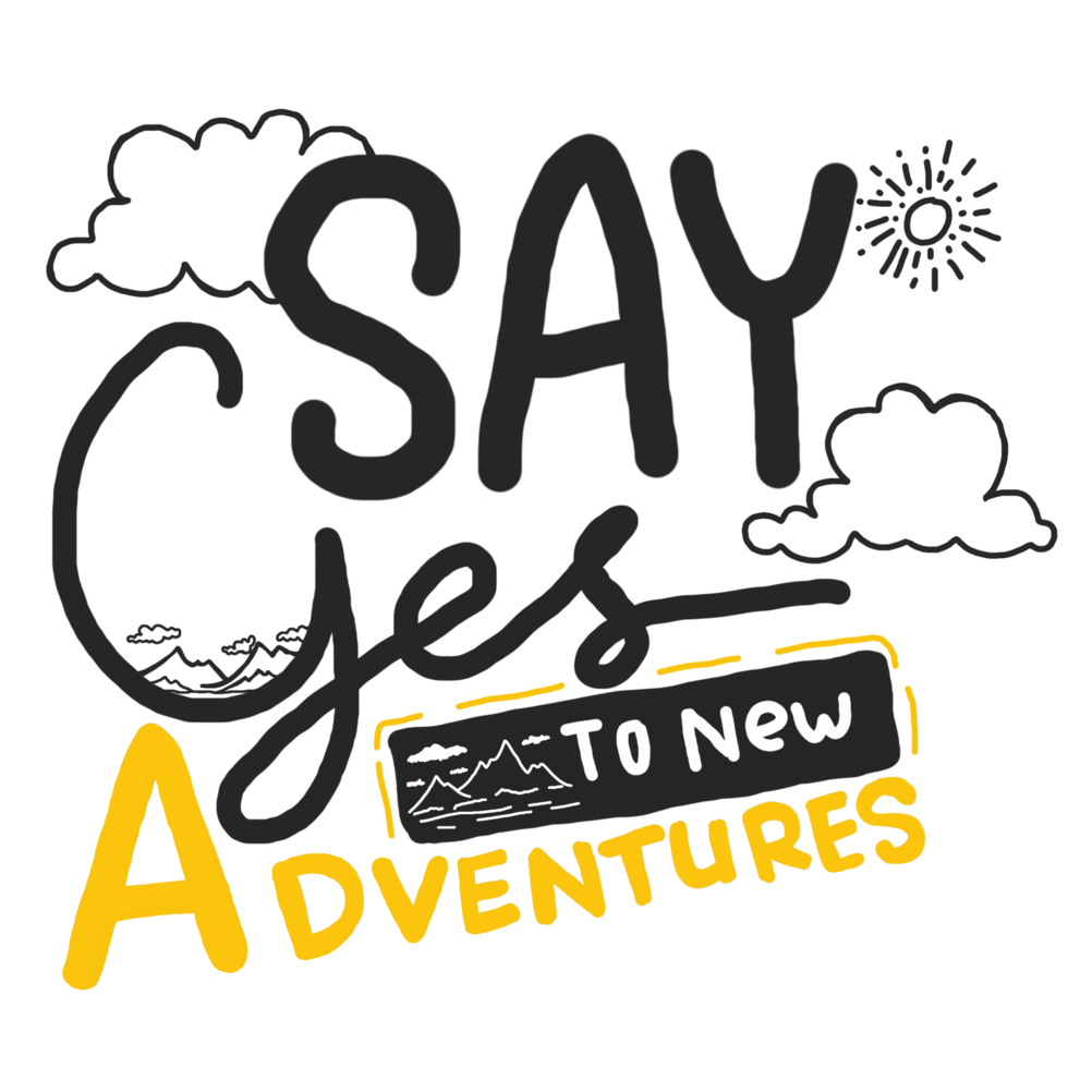 Motivational word quote - Say Yes To New Adventures png