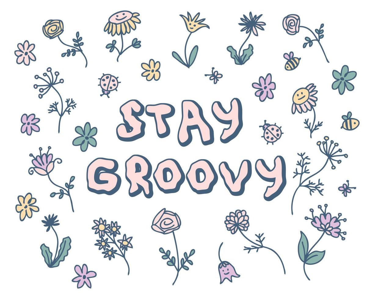 STAY GROOVY motivating slogan print with summer flowers. vector