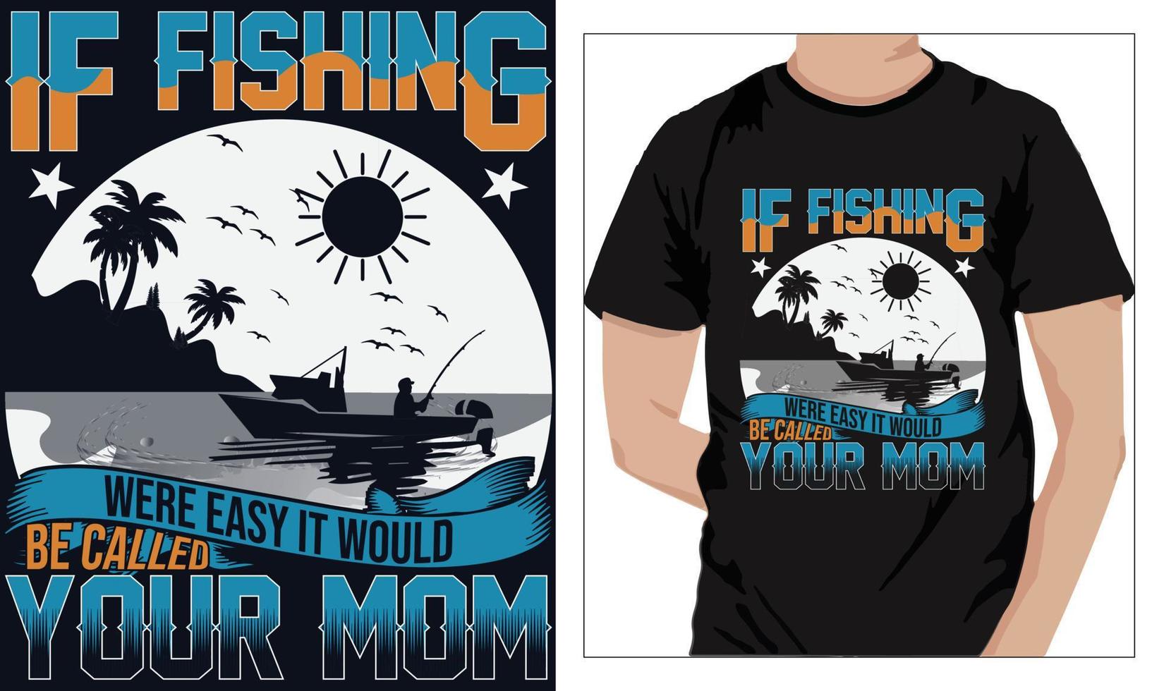 fishing t-shirt design IF FISHING WERE EASY IT WOULD BE CALLED YOUR MOM vector