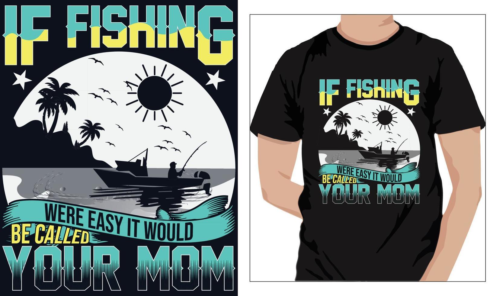 fishing t-shirt design IF FISHING WERE EASY IT WOULD BE CALLED YOUR MOM vector