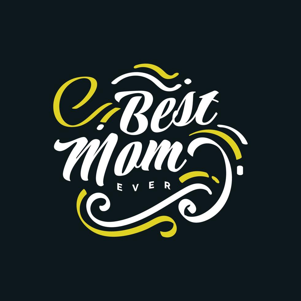 Best Mom Ever Lettering. Can be Used for Greeting Card, Poster, Banner, or T Shirt vector