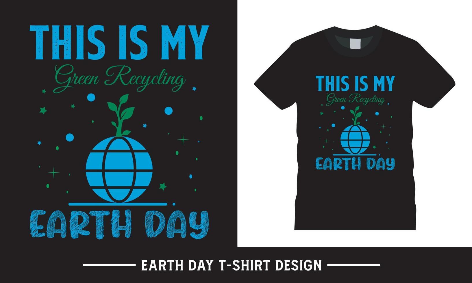 Earth Day Every Day vector t-shirt design. Happy earth day t-shirt design.