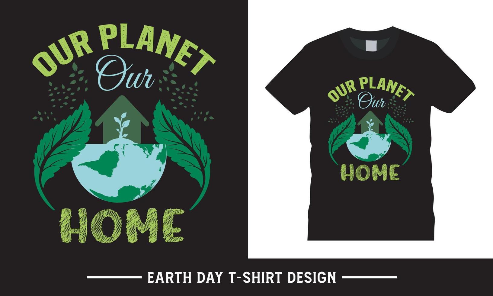 Happy earth day typography vector tshirt graphic, our planet our home quote tshirt design template