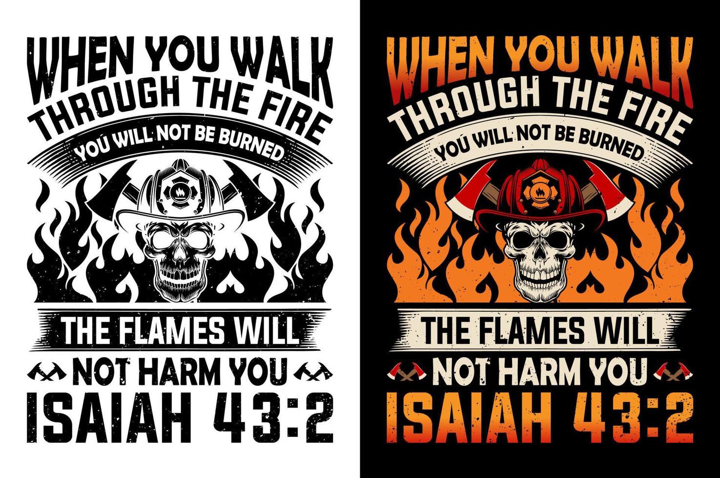 When You Walk Through The Fire You Will Not Be Burned The Flames Will Not Harm You Isaiah Firefighter tshirt Design Pro Vector