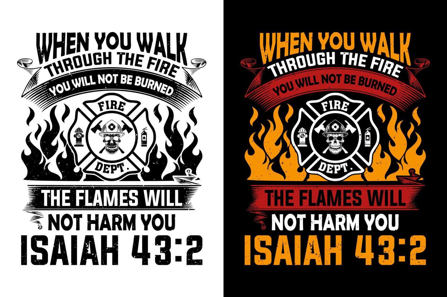 When You Walk Through The Fire You Will Not Be Burned The Flames Will Not Harm You Isaiah Firefighter tshirt Design Pro Vector