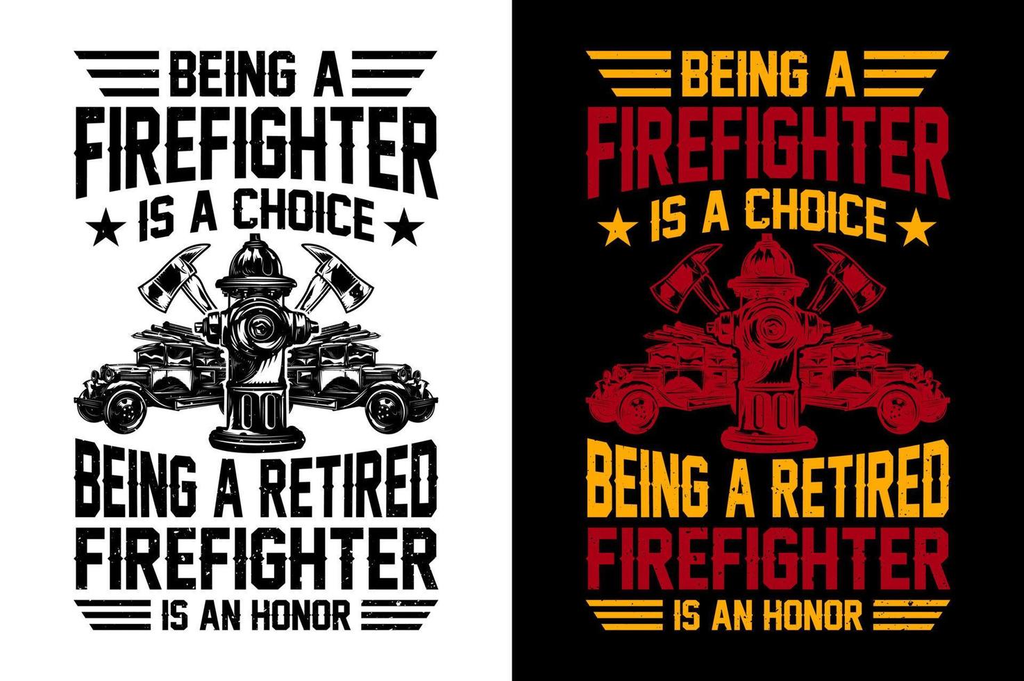 Being A Firefighter Is A Choice Being A Retired Firefighter Is An Honor Firefighter tshirt Design Pro Vector