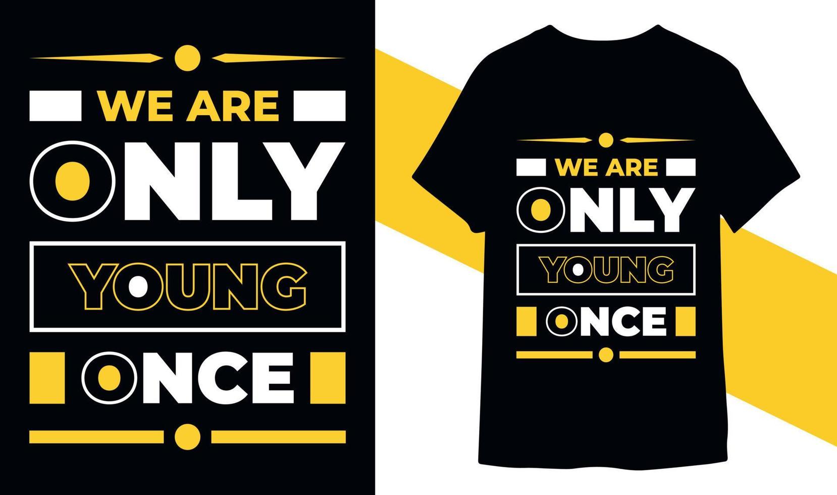 We are only young once typography t-shirt design for print ready vector