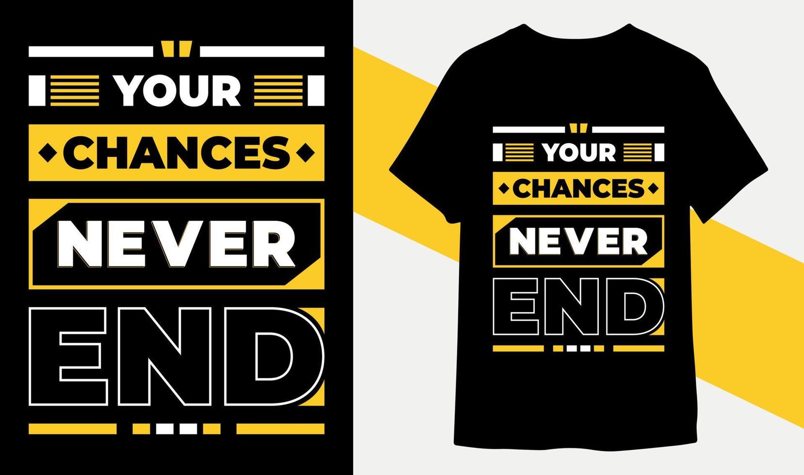 Your chances never end typography t-shirt design for print ready vector