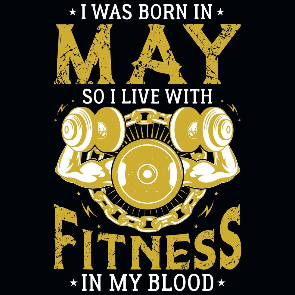 I was born in may so i live with fitness tshirt design 22641838 Vector