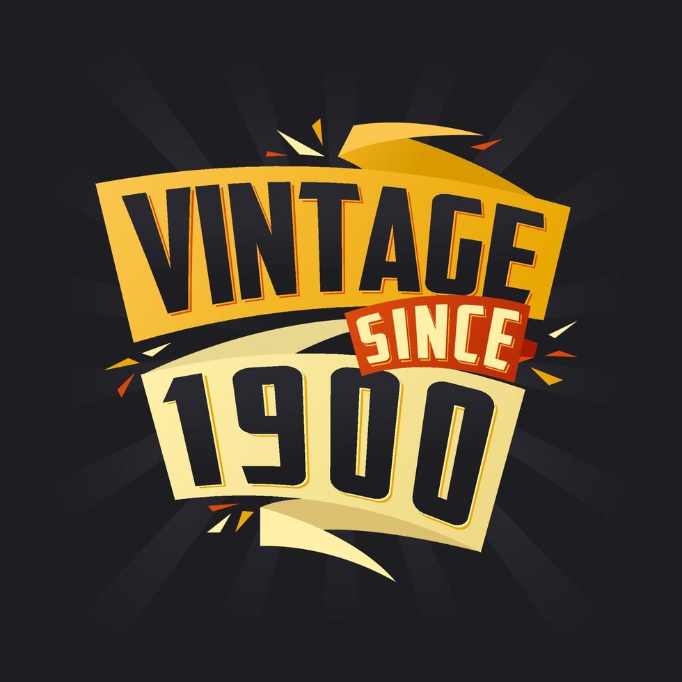 Vintage since 1900. Born in 1900 birthday quote vector design