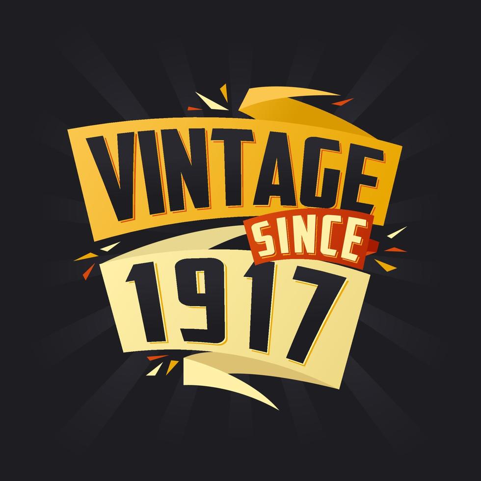 Vintage since 1917. Born in 1917 birthday quote vector design