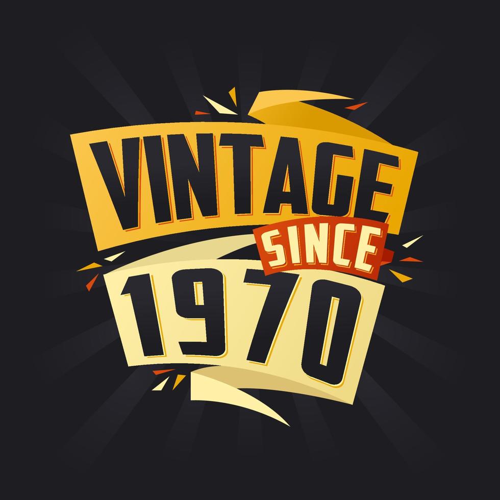 Vintage since 1970. Born in 1970 birthday quote vector design