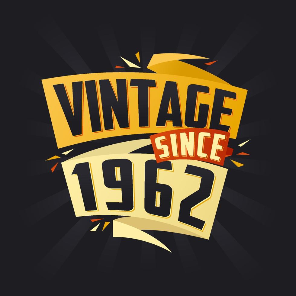 Vintage since 1962. Born in 1962 birthday quote vector design