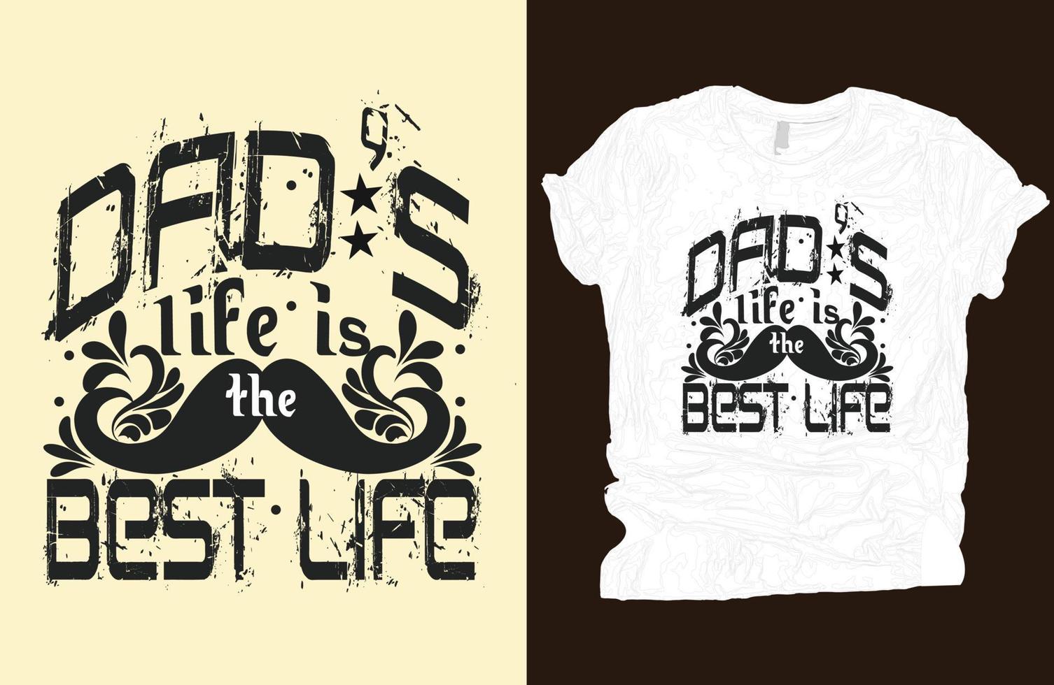 Dad's life is the best life T-shirt vector design, Father's day t-shirt design, for dad daddy fathers son boy daughter pro vector art.