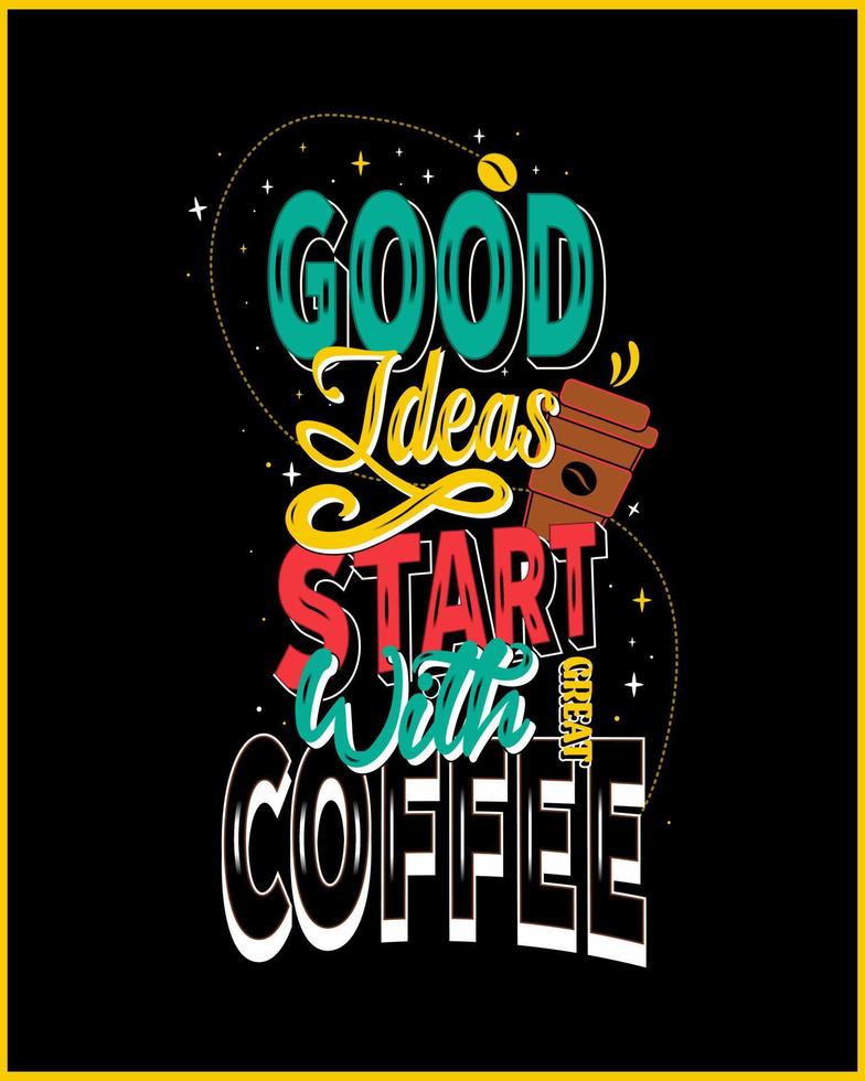 bueno ideas comienzo con genial café. café citar y diciendo bueno ideas café motivacional cita. vector diseño