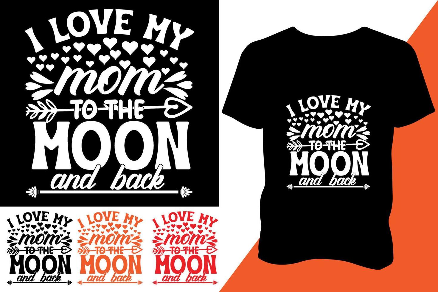 I love my mom to the moon and back .Mothers day print ready t shirt design vector