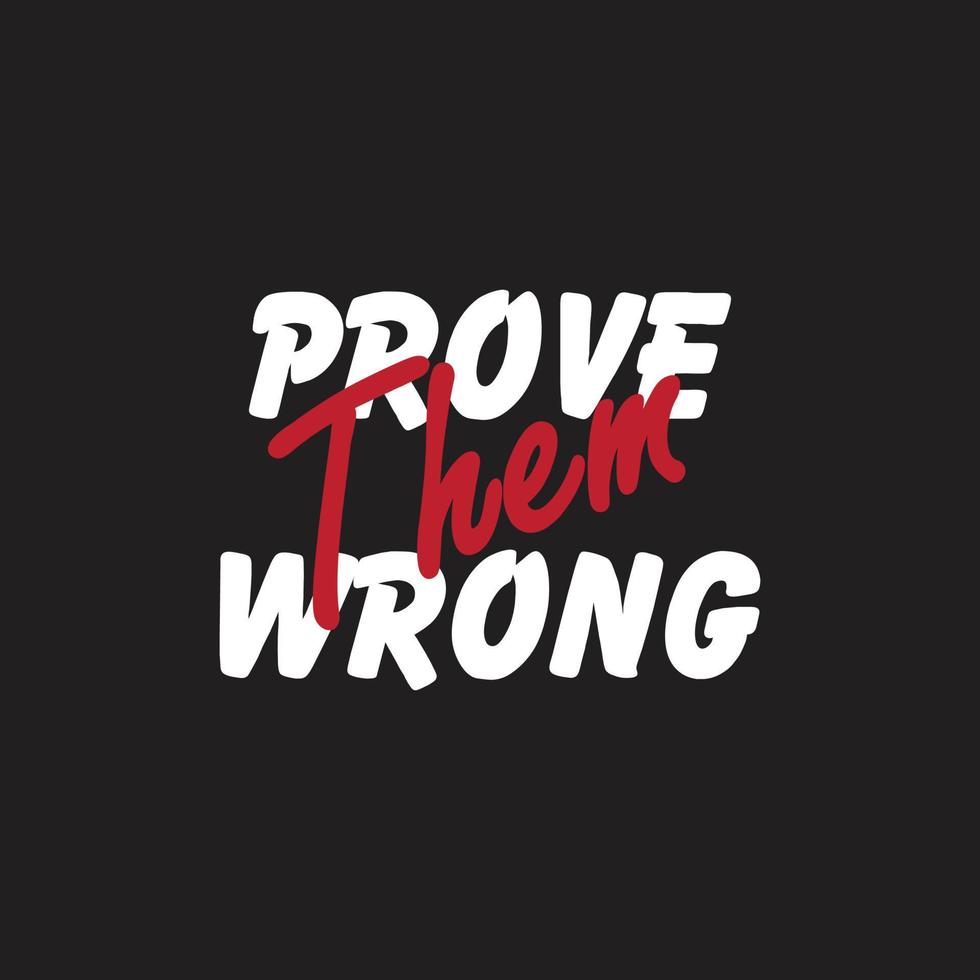 Prove them wrong. Inspirational Typography Creative Motivational Quote Poster Design. Work out quote. Inspirational fitness quotes. vector