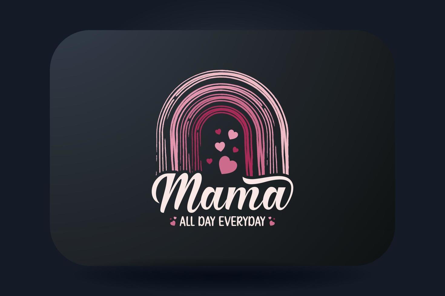 Mothers Day t-shirt design Mama All Day Everyday vector