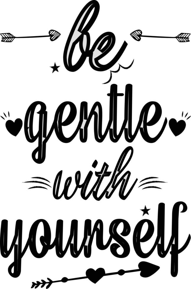 Be Gentle With Yourself T-shirt Design vector