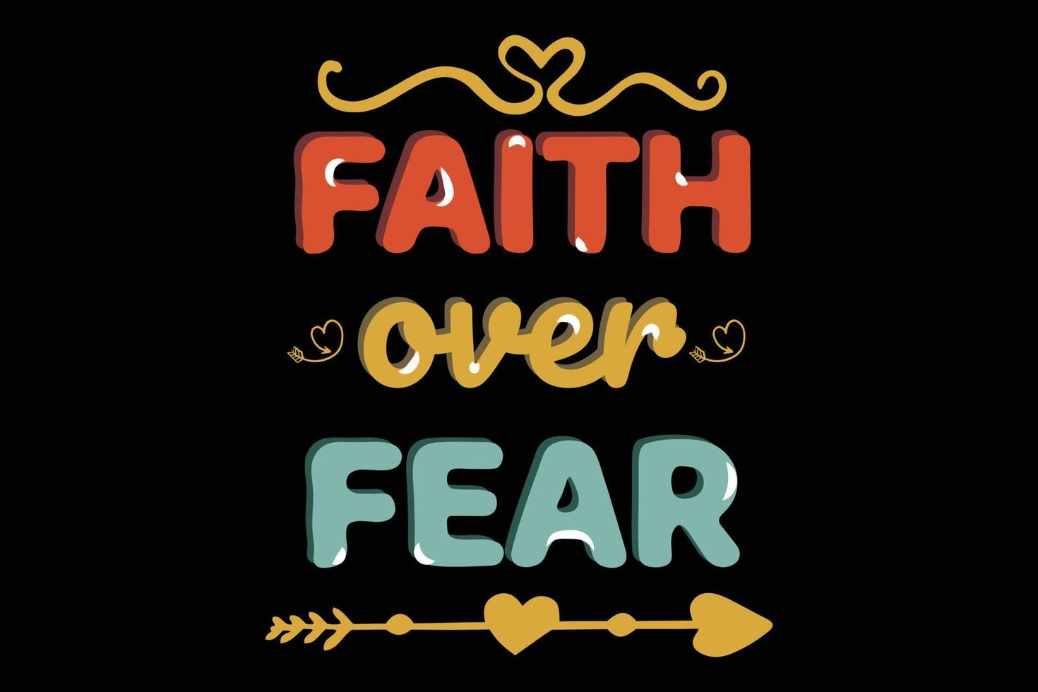 Faith Over Fear T-shirt Design vector