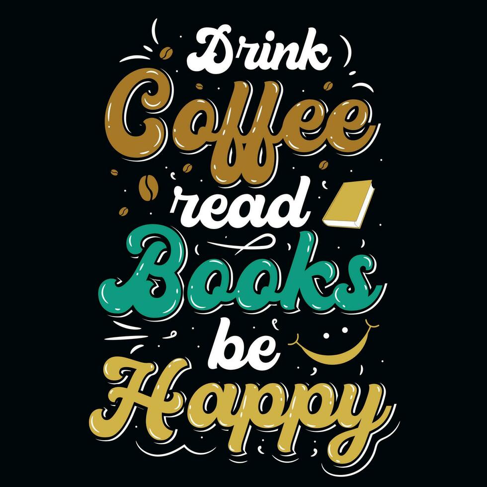 bebida café leer libros ser contento tipografía camiseta diseño vector