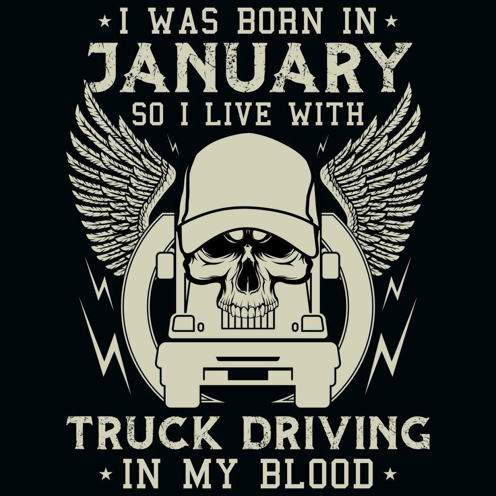 yo estaba nacido en enero entonces yo En Vivo con camión conducción añadas camiseta diseño vector