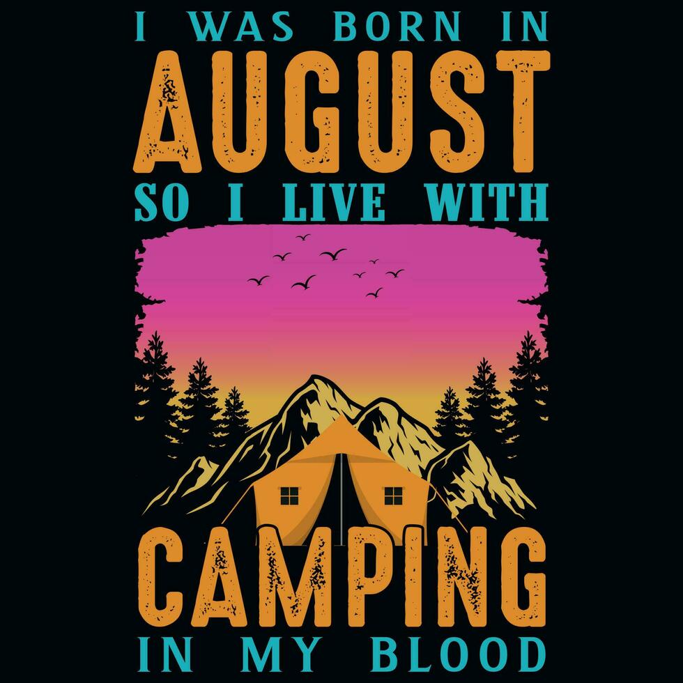 I was born in August so i live with camping graphics tshirt design vector