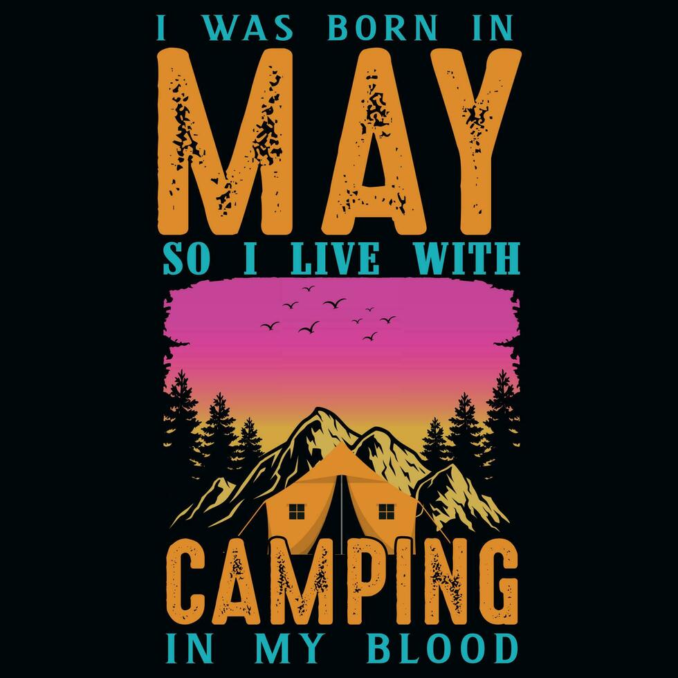 I was born in may so i live with camping graphics tshirt design vector