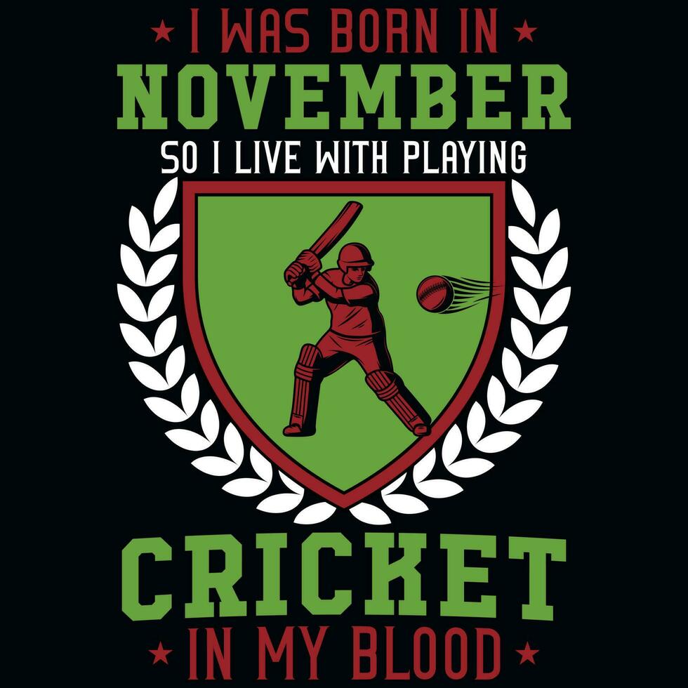 I was born in November so i live with playing cricket tshirt design vector