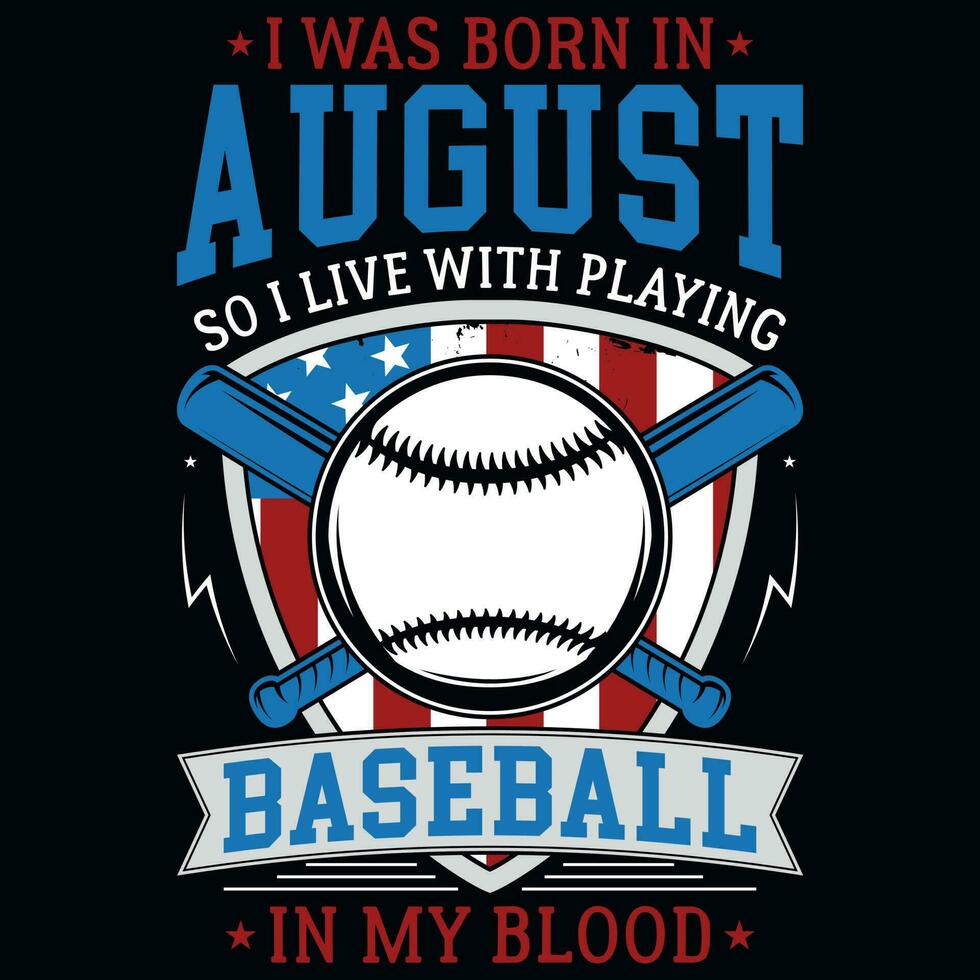 I was born in August so i live with playing baseball graphics tshirt design vector