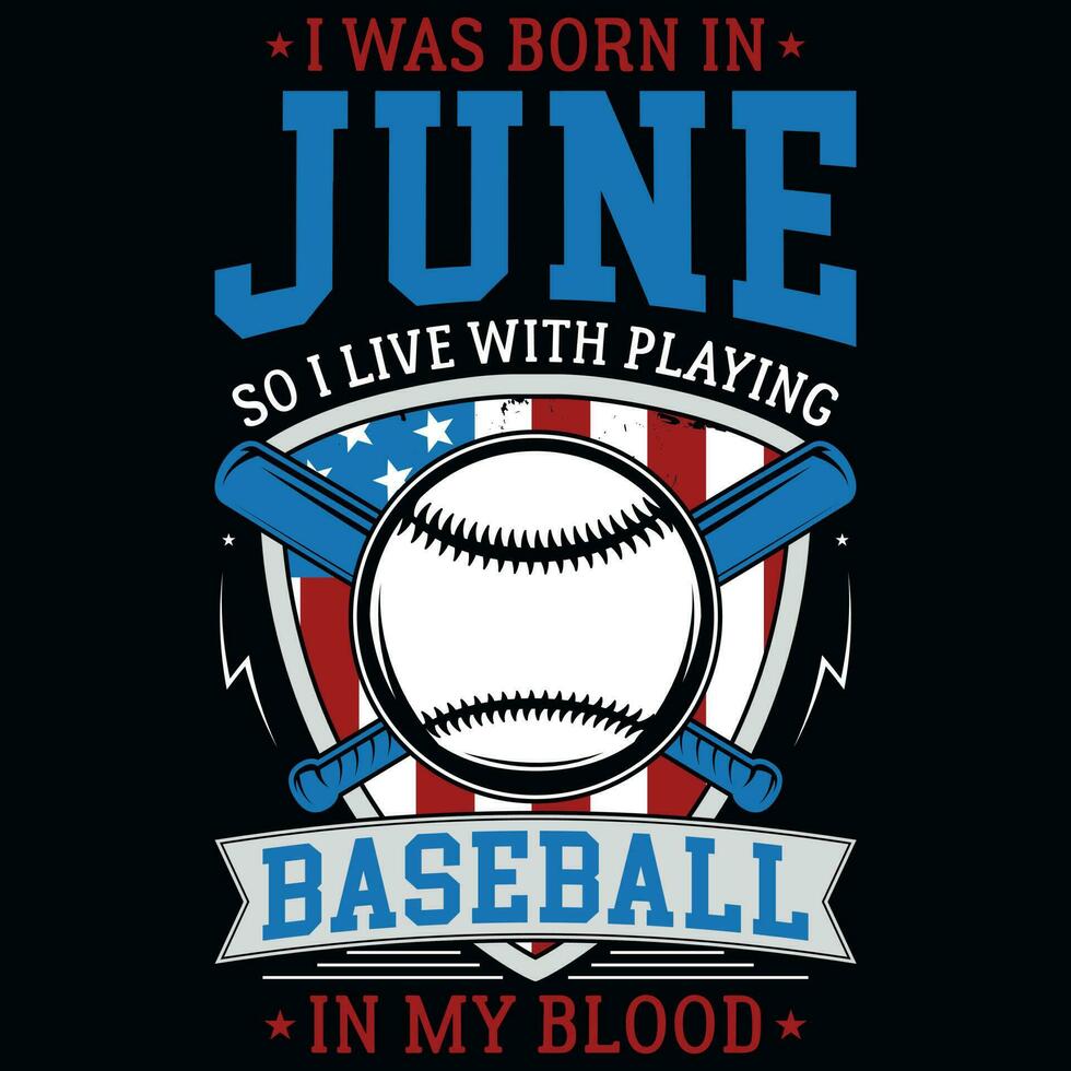 I was born in June so i live with playing baseball graphics tshirt design vector