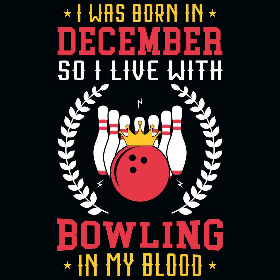 I was born in December so i live with bowling tshirt design vector