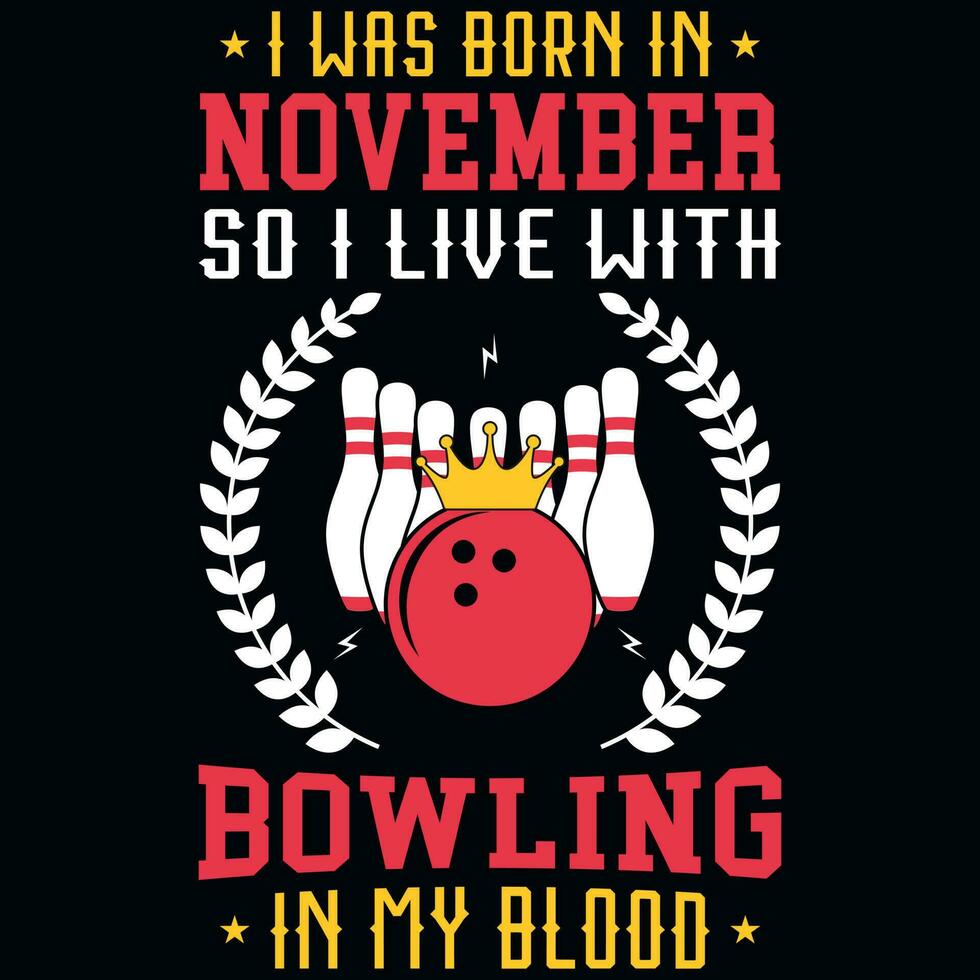I was born in November so i live with bowling tshirt design vector