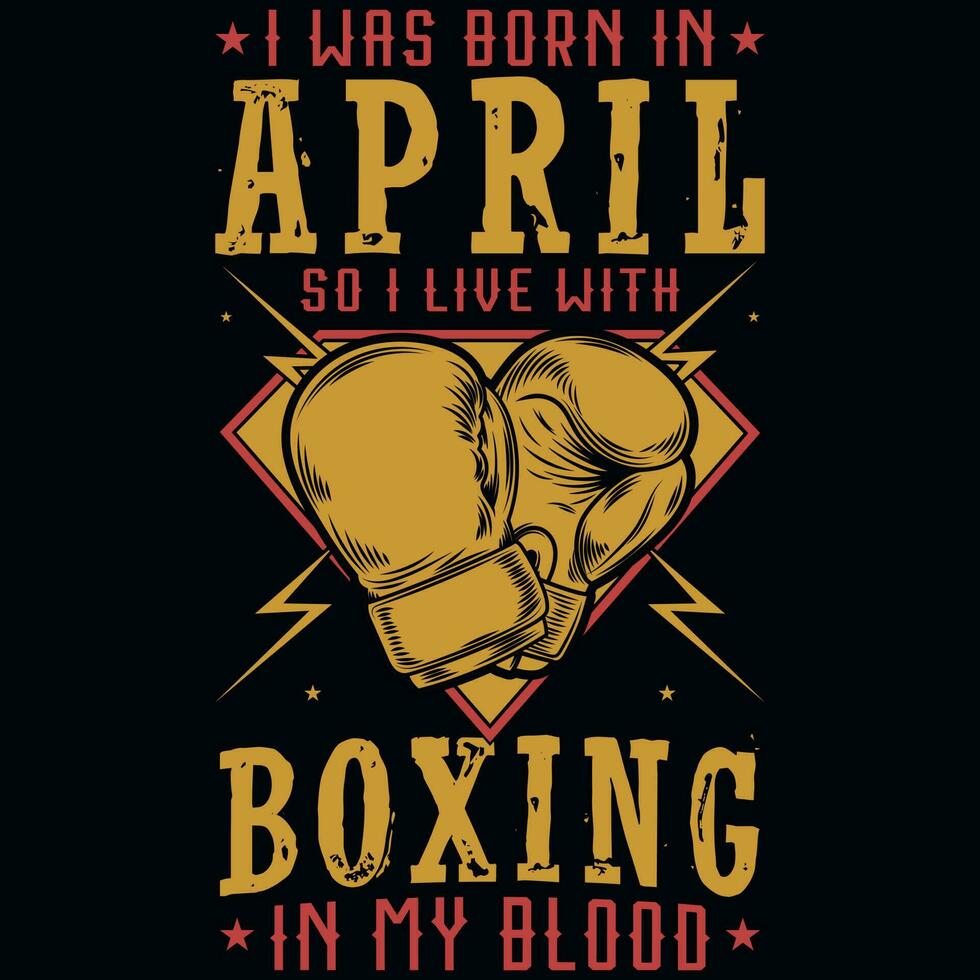 I was born in April so i live with boxing graphics tshirt design vector