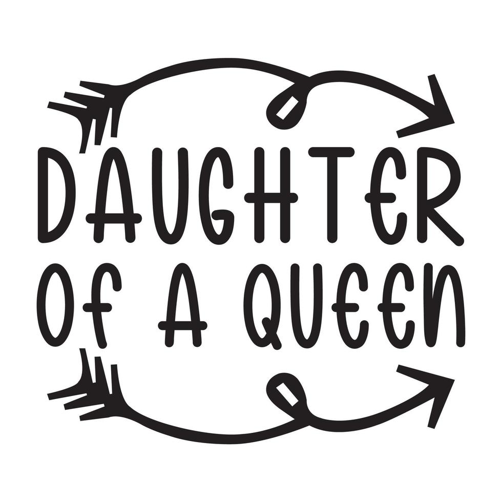 Daughter of a queen, Mother's day shirt print template,  typography design for mom mommy mama daughter grandma girl women aunt mom life child best mom adorable shirt vector