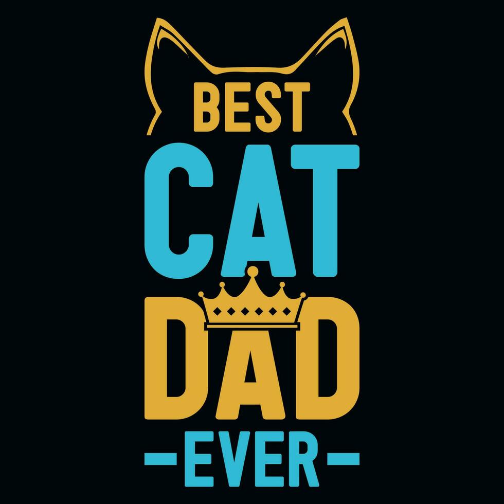 Best cat dad ever tshirt design vector