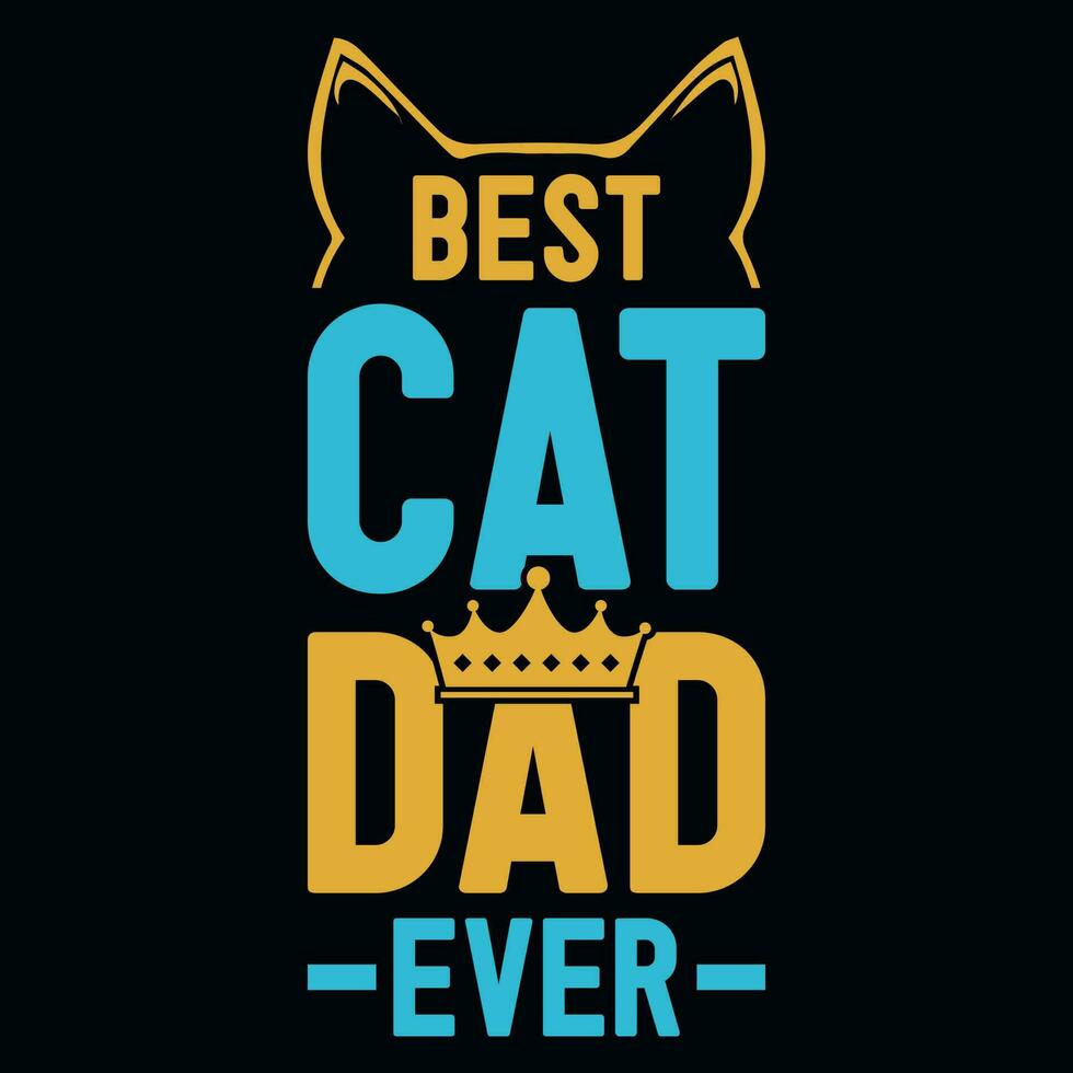 Best cat dad ever tshirt design vector
