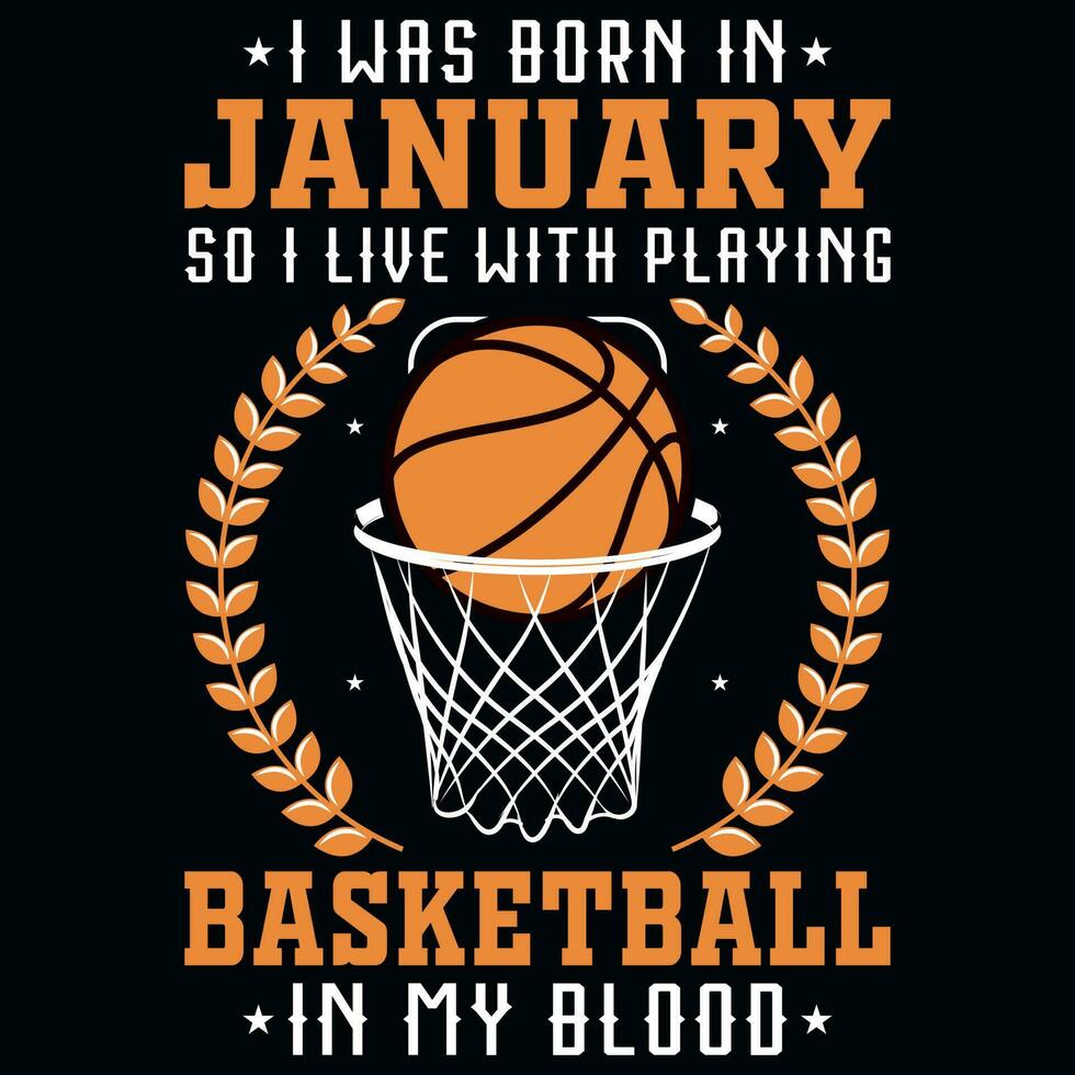 yo estaba nacido en enero entonces yo En Vivo con jugando baloncesto gráficos camiseta diseño vector
