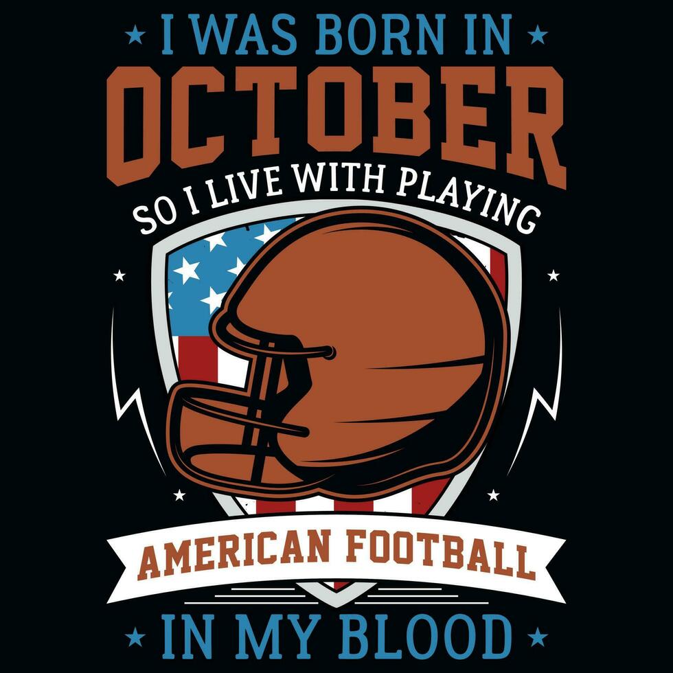 I was born in  so i live with playing American football graphics tshirt design vector